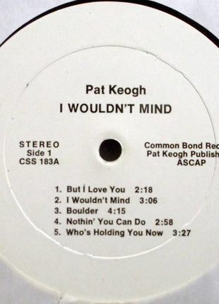 Pat Keogh : I Wouldn't Mind (LP, Album)