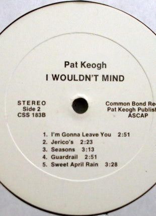 Pat Keogh : I Wouldn't Mind (LP, Album)