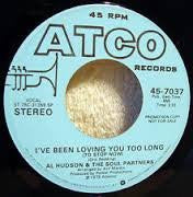 Al Hudson & The Partners : I've Been Loving You Too Long (To Stop Now)  (7", Mono, Promo, SP )