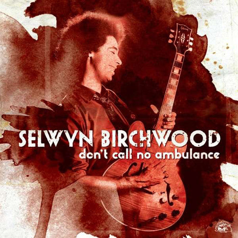Selwyn Birchwood : Don't Call No Ambulance (CD, Album)