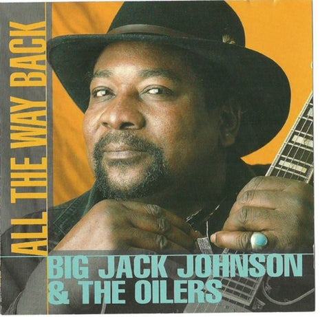 Big Jack Johnson And The Oilers : All The Way Back (CD, Album)