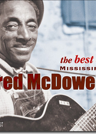 Fred McDowell : The Best Of Mississippi Fred McDowell  (CD, Comp)