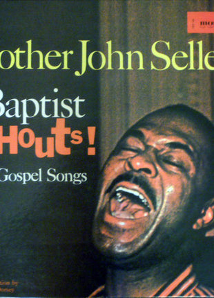 Brother John Sellers : Baptist Shouts And Gospel Songs (LP, Album, Mono)