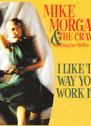 Mike Morgan & The Crawl Featuring Lee McBee : I Like The Way You Work It! (CD, Album)