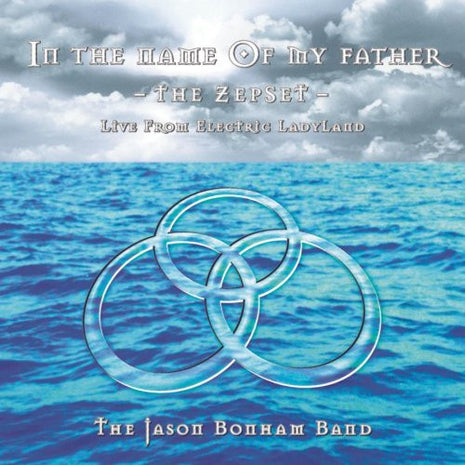 The Jason Bonham Band : In The Name Of My Father - The Zepset - Live From Electric Ladyland (CD, Album, Club)