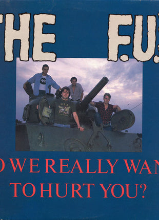 The F.U.'s* : Do We Really Want To Hurt You? (LP, Album)