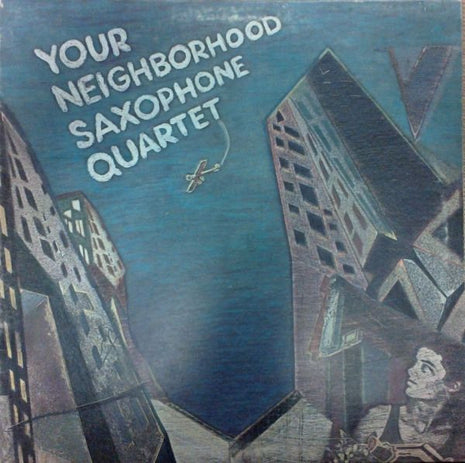 Your Neighborhood Saxophone Quartet : Your Neighborhood Saxophone Quartet (LP, Album)