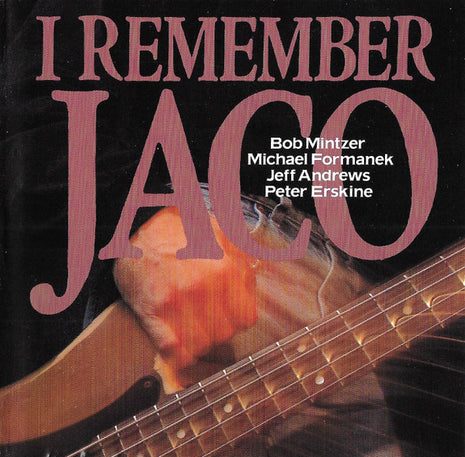 Bob Mintzer, Michael Formanek, Jeff Andrews, Peter Erskine : I Remember Jaco (CD, Album)