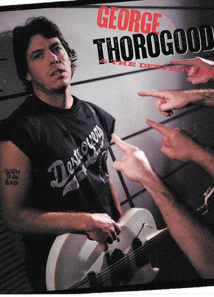 George Thorogood & The Destroyers : Born To Be Bad (CD, Album)
