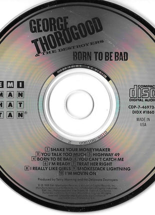 George Thorogood & The Destroyers : Born To Be Bad (CD, Album)
