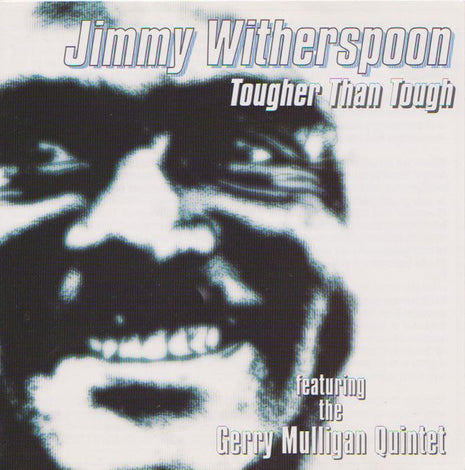 Jimmy Witherspoon Featuring The Gerry Mulligan Quintet* : Tougher Than Tough (CD, Album)