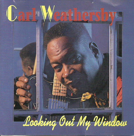 Carl Weathersby : Looking Out My Window (HDCD, Album)