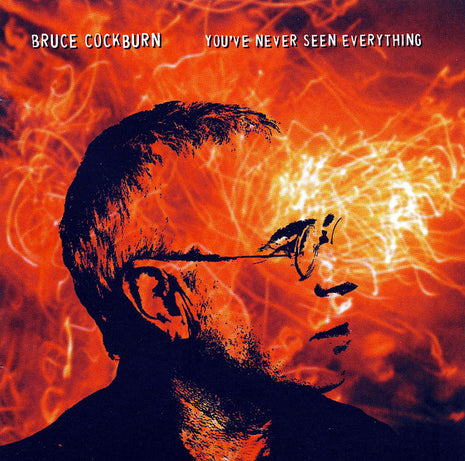 Bruce Cockburn : You've Never Seen Everything (CD, Album)