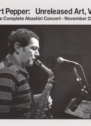 Art Pepper : Unreleased Art, Vol. 1 The Complete Abashiri Concert - November 22, 1981 (2xCD, Album)