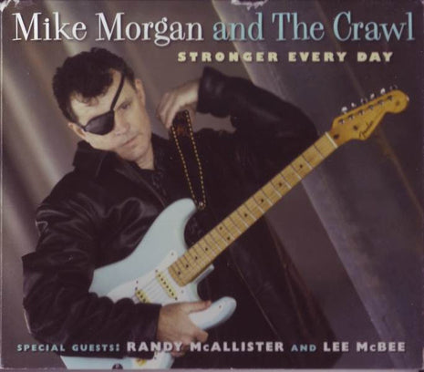 Mike Morgan & The Crawl : Stronger Every Day (CD, Album)