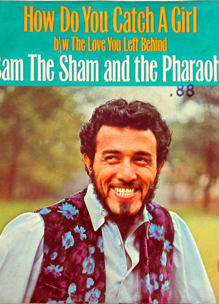 Sam The Sham And The Pharaohs* : How Do You Catch A Girl b/w The Love You Left Behind (7", Single, Mono)