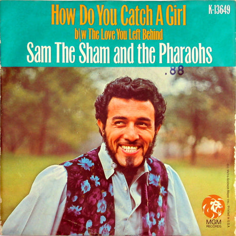 Sam The Sham And The Pharaohs* : How Do You Catch A Girl b/w The Love You Left Behind (7", Single, Mono)