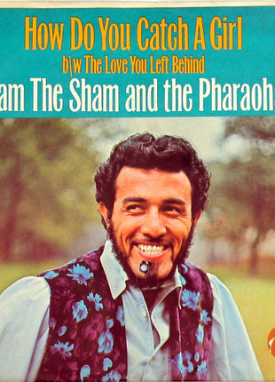 Sam The Sham And The Pharaohs* : How Do You Catch A Girl b/w The Love You Left Behind (7", Single, Mono)