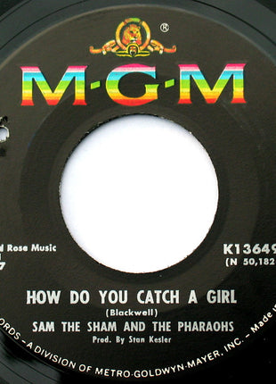 Sam The Sham And The Pharaohs* : How Do You Catch A Girl b/w The Love You Left Behind (7", Single, Mono)
