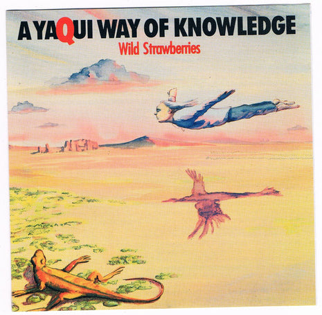 Wild Strawberries (7) : Yaqui Way Of Knowledge  (CD, Album)