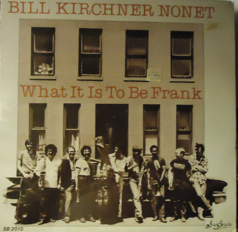 Bill Kirchner Nonet : What It Is To Be Frank (LP)