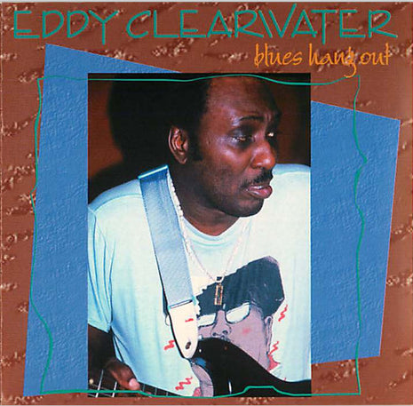 Eddy Clearwater : Blues Hang Out (CD, Album, RE)