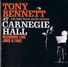 Tony Bennett With Ralph Sharon And His Orchestra : Tony Bennett At Carnegie Hall: Recorded Live  June 9, 1962 (CD, Album, RE)