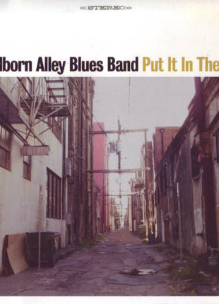The Kilborn Alley Blues Band : Put It In The Alley (CD, Album)
