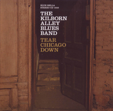 The Kilborn Alley Blues Band : Tear Chicago Down (CD, Album)