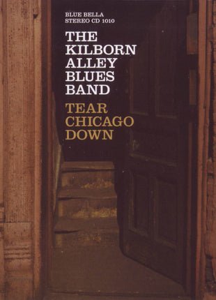The Kilborn Alley Blues Band : Tear Chicago Down (CD, Album)