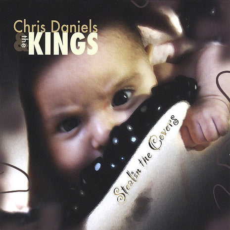 Chris Daniels & The Kings : Stealin' The Covers (CD, Album)