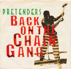 The Pretenders : Back On The Chain Gang (7", Single, Win)