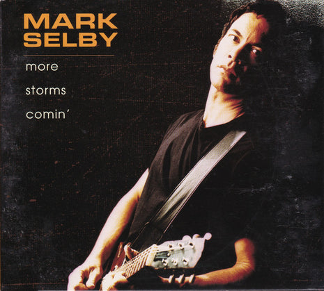 Mark Selby : More Storms Comin' (CD, Album, Dig)