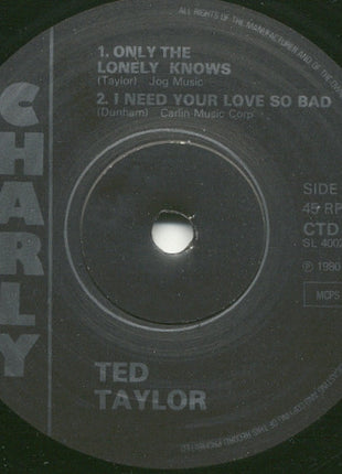 Ted Taylor : It's Too Late / Only The Lonely Knows / I Need Your Love So Bad (7", Comp)