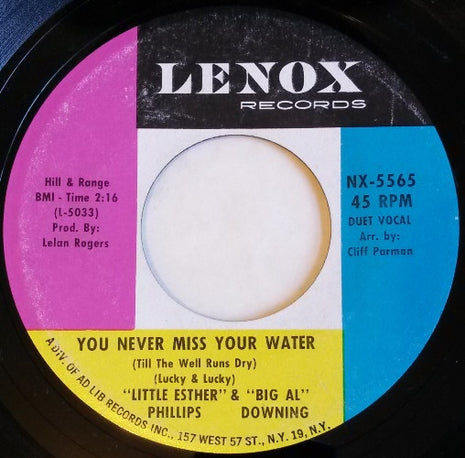 "Little Esther" Phillips* & "Big Al" Downing* : You Never Miss Your Water (Till The Well Runs Dry) / If You Want It (I've Got It) (7", Single)