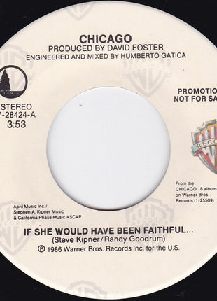 Chicago (2) : If She Would Have Been Faithful... (7", Promo, Spe)