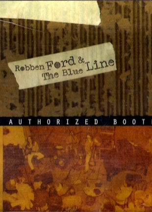 Robben Ford & The Blue Line : The  Authorized Bootleg (CD)
