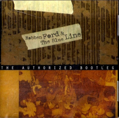 Robben Ford & The Blue Line : The  Authorized Bootleg (CD)