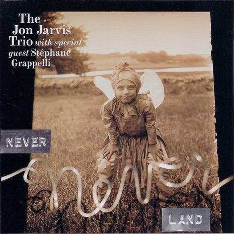 The Jon Jarvis Trio With Special Guest Stéphane Grappelli : Never Never Land (CD, Album)