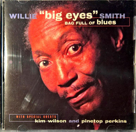 Willie Smith With Special Guests Kim Wilson And Pinetop Perkins : Bag Full Of Blues (CD, Album)