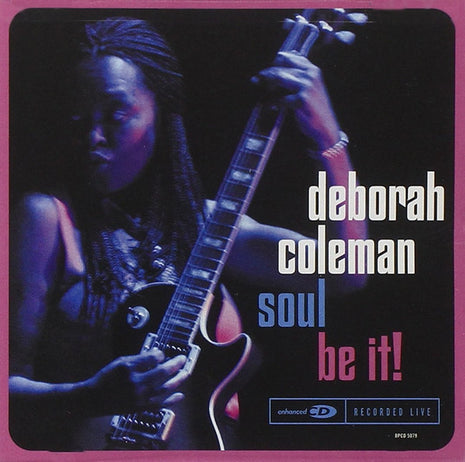 Deborah Coleman : Soul Be It! (CD, Album)