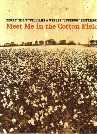 Terry "Big T" Williams & Wesley "Junebug" Jefferson : Meet Me In The Cotton Field (CD, Album)