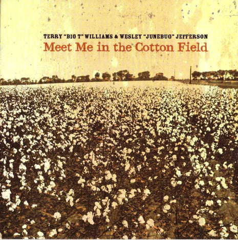 Terry "Big T" Williams & Wesley "Junebug" Jefferson : Meet Me In The Cotton Field (CD, Album)