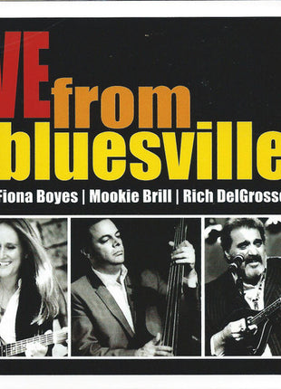 Fiona Boyes | Tom "Mookie" Brill | Rich DelGrosso : Live From Bluesville (CD, Album)