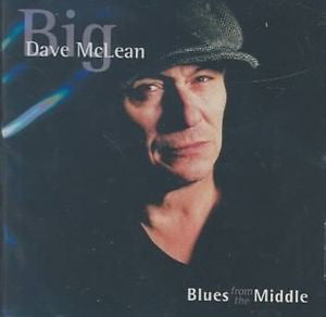 Big Dave McLean : Blues From The Middle (CD, Album)