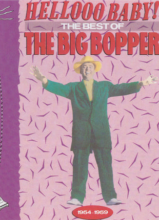 Big Bopper : Hellooo Baby! The Best Of The Big Bopper 1954 - 1959 (CD, Comp, RE, RP)