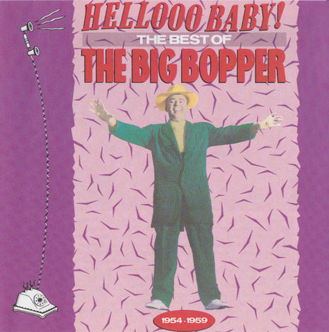 Big Bopper : Hellooo Baby! The Best Of The Big Bopper 1954 - 1959 (CD, Comp, RE, RP)