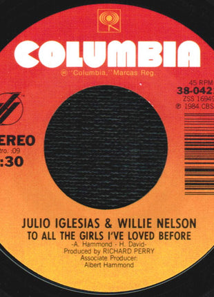 Julio Iglesias & Willie Nelson : To All The Girls I've Loved Before (7", Single, Styrene, Pit)