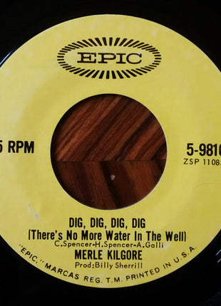 Merle Kilgore : Dig, Dig, Dig, Dig (There's No More Water In The Well) / Help Me Up Darling (All Fools Fall Down) (7", Single)