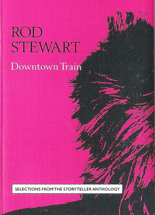Rod Stewart : Downtown Train (Selections From The Storyteller Anthology) (Cass, Comp, SR,)